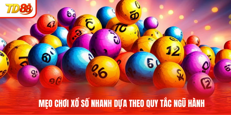 Mẹo chơi xổ số nhanh dựa theo quy tắc ngũ hành