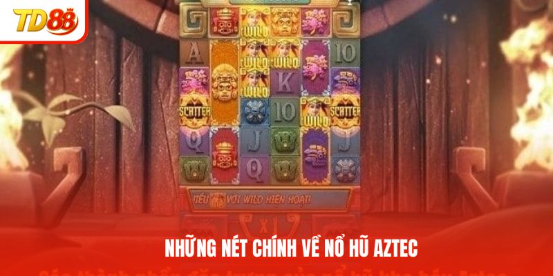 Những nét chính về nổ hũ aztec