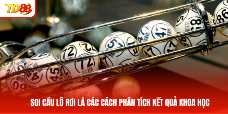 Soi cầu lô rơi là các cách phân tích kết quả khoa học