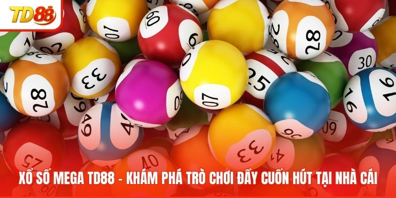 xo-so-mega-td88-kham-pha-tro-choi-day-cuon-hut-tai-nha-cai